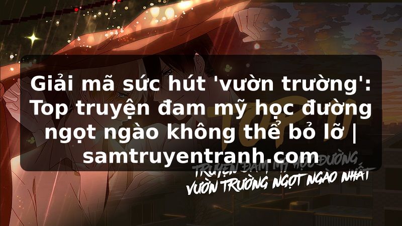 Truyện Tranh Giải mã sức hút 'vườn trường': Top truyện đam mỹ học đường ngọt ngào không thể bỏ lỡ | samtruyentranh.com