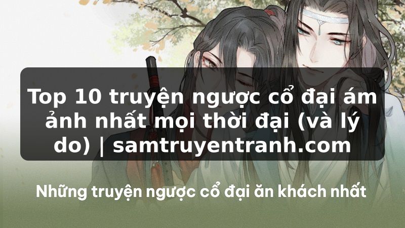 Truyện Tranh Top 10 truyện ngược cổ đại ám ảnh nhất mọi thời đại (và lý do) | samtruyentranh.com