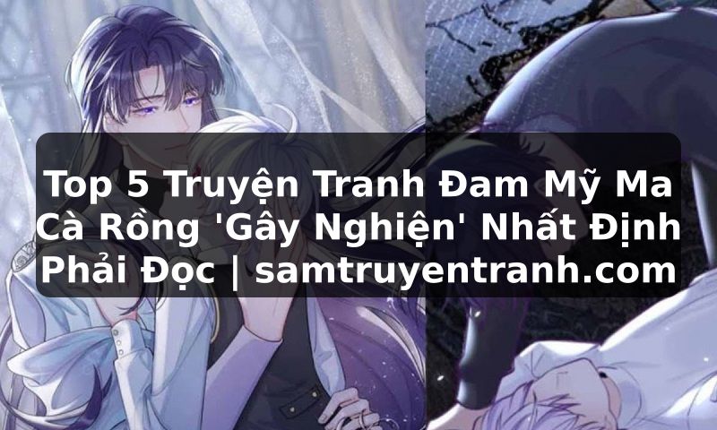 Truyện Tranh Top 5 Truyện Tranh Đam Mỹ Ma Cà Rồng 'Gây Nghiện' Nhất Định Phải Đọc | samtruyentranh.com