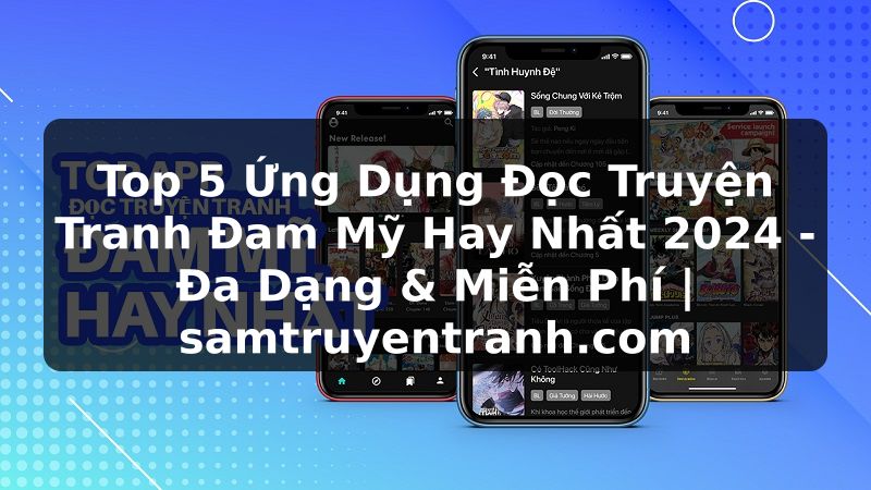 Truyện Tranh Top 5 Ứng Dụng Đọc Truyện Tranh Đam Mỹ Hay Nhất 2024 - Đa Dạng & Miễn Phí | samtruyentranh.com